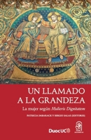 Un llamado a la grandeza: La mujer según Mulieris Dignitatem (Spanish Edition) 9561431475 Book Cover