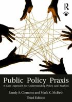 Public Policy Praxis: A Case Approach for Understanding Policy and Analysis (2nd Edition) 0136056520 Book Cover