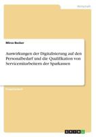 Auswirkungen der Digitalisierung auf den Personalbedarf und die Qualifikation von Servicemitarbeitern der Sparkassen 3668774358 Book Cover