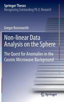 Non-linear Data Analysis on the Sphere: The Quest for Anomalies in the Cosmic Microwave Background 3319003089 Book Cover