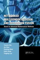 Networked Multisensor Decision and Estimation Fusion: Based on Advanced Mathematical Methods 1439874522 Book Cover