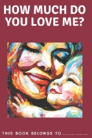 How much do you love me? B0BQY2PZ87 Book Cover