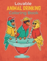 Lovable Animal Drinking Coloring Book: Adult Coloring Book with Fun, Easy, and Relaxing Coloring Pages | Featuring 30 Beautiful Stress Relieving Animal, Quick and Easy Cocktail Recipes B08SZ5T5ZR Book Cover