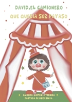 David, el camionero que quería ser payaso: El payaso camionero (Spanish Edition) B0CY7V62SQ Book Cover