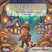 Chatty Aimon and the Town Far Far Away ... but Close 1965334385 Book Cover