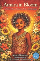 Amara in Bloom: A Story About Identity, Voice & Belonging (The Amara in Bloom Series) B0GTGQ17CZ Book Cover