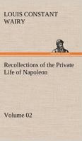 Recollections of the Private Life of Napoleon — Volume 02 151211748X Book Cover