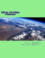 ZEGE Inc. $10 Trillion Prospectus: Electro Magnetic Induction Zero Emission Global Energy, LLC 1533528136 Book Cover