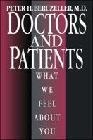 Doctors and Patients, What We Feel About You 1982102284 Book Cover