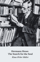 Hermann Hesse: The Search for the Soul: Spiritual and literary journey through the life of the master of Siddhartha B0FFB7FNSH Book Cover