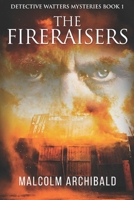 The Fireraisers: Premium Hardcover Edition 4910557415 Book Cover