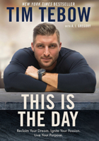 This Is the Day: Reclaim Your Dream. Ignite Your Passion. Live Your Purpose. 052565044X Book Cover