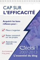 Cap Sur l'Efficacit�: Le Meilleur de c'�clair 2007-2013 1492787000 Book Cover