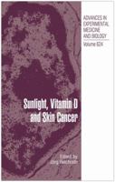 Sunlight, Vitamin D and Skin Cancer (Advances in Experimental Medicine and Biology) (Advances in Experimental Medicine and Biology) 1441926577 Book Cover