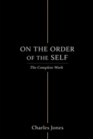 On the Order of the Self: The Complete Work B0GTWPDR8B Book Cover