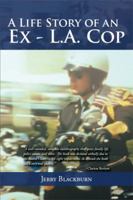 A Life Story of an Ex - L.A. Cop 1493173421 Book Cover