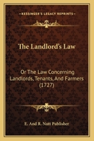 The Landlord's Law: Or The Law Concerning Landlords, Tenants, And Farmers 1120895219 Book Cover