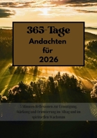 365-Tage-Andachten für 2026: 5 Minuten Reflexionen zur Ermutigung, Stärkung und Orientierung im Alltag und im spirituellen Wachstum (German Edition) B0GHF9F2RN Book Cover