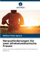 Herausforderungen für zwei afrokolumbianische Frauen: Die für ihre Kultur spezifischen Werte in der Familie zu bewahren 6206350398 Book Cover