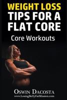 Weight Loss Tips for a Flat Core: Core Workouts 1533108129 Book Cover