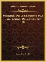 Supplement Des Commentaires Sur La Divine Comedie De Dante Alighieri (1865) 1162132264 Book Cover