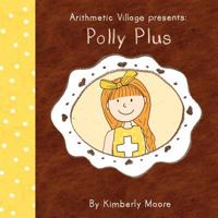 Arithmetic Village Presents Polly Plus 098457316X Book Cover