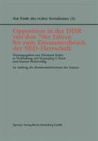 Am Ende des realen Sozialismus, Bd.3, Opposition in der DDR von den 70er Jahren bis zum Zusammenbruch der SED-Herrschaft 3810019658 Book Cover