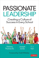 Passionate Leadership: Creating a Culture of Success in Every School 1544345690 Book Cover