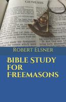 Bible Study for Freemasons 1797553844 Book Cover