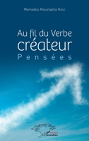 Au fil du verbe créateur: Pensées (Harmattan Sénégal) (French Edition) 2343151210 Book Cover