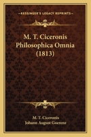 M. T. Ciceronis Philosophica Omnia (1813) 1160226040 Book Cover