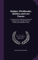 Hedges, Windbreaks, Shelters and Live Fences; a Treatise on the Planting, Growth and Management of Hedge Plants for Country and Suburban Homes 1016844425 Book Cover