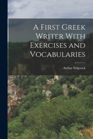 A First Greek Writer With Exercises and Vocabularies 101590713X Book Cover