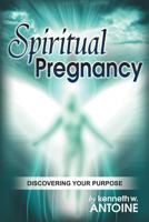 Spiritual Pregnancy: Discovering Your Purpose 0996343008 Book Cover