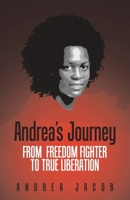 Andrea's Journey: From Freedom Fighter to True Liberation 1663240639 Book Cover