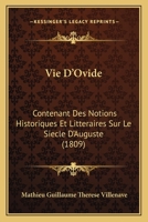 Vie D'Ovide: Contenant Des Notions Historiques Et Litteraires Sur Le Siecle D'Auguste (1809) 1286491932 Book Cover