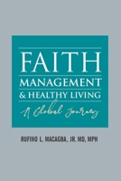 Faith, Management and Healthy Living: A Global Journey 1638147124 Book Cover