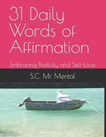 31 Daily Words of Affirmation: Embracing Positivity and Self-Love B0C522JP61 Book Cover