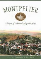 Montpelier: Images of Vermont's Capital City 1596295015 Book Cover