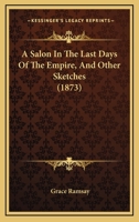 A Salon In The Last Days Of The Empire, And Other Sketches 1164546961 Book Cover