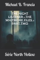 The Night Listener : The Whitmore Files - Part Two: Echoes of Control (North Hollow) (French Edition) B0GJQ6WT1J Book Cover