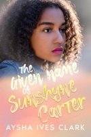 The Given Name of Sunshyne Carter 1544664591 Book Cover
