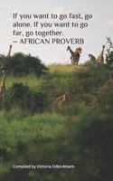If You Want to Go Fast, Go Alone. If You Want to Go Far, Go Together. African Proverb 1719922551 Book Cover