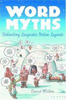 Word Myths: Debunking Linguistic Urban Legends 0739455931 Book Cover