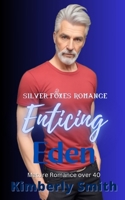 Enticing Eden: Mature Romance over 40 (Silver Foxes Romance) B09TDVMT92 Book Cover