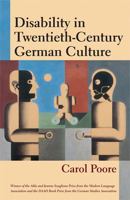 Disability in Twentieth-Century German Culture (Corporealities: Discourses of Disability) 0472033816 Book Cover