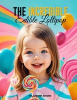 The Incredible Edible Lollipop B0F1LPDDNK Book Cover