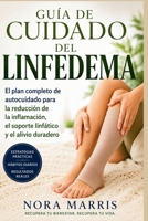 Guía de Cuidado del Linfedema: El plan completo de autocuidado para la reducción de la inflamación, el soporte linfático y el alivio duradero (Spanish Edition) B0H3Z88KJH Book Cover
