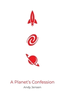 A Planet's Confession 1095414623 Book Cover