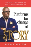 PLATFORMS FOR CHANGE OF STORY: Turning Life’s Setbacks into Divine Comebacks B0DYN9CM7C Book Cover